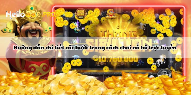 Hướng dẫn chi tiết các bước trong cách chơi nổ hũ trực tuyến 