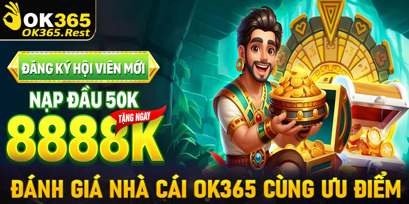Đánh giá nhà cái OK365 về ưu điểm vượt trội