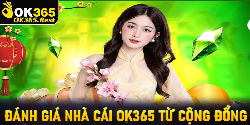 Đánh giá nhà cái OK365 từ cộng đồng người chơi