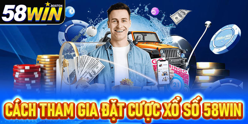 Cách tham gia và đặt cược trên Xổ số 58Win